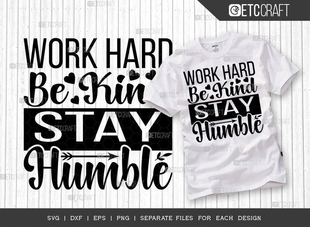 Work Hard Be Kind Stay Humble SVG Cut File | Work Hard Be Kind Stay Humble Bundle | Motivational Saying Svg | Inspirational Quotes | ETC T00013 SVG ETC Craft 