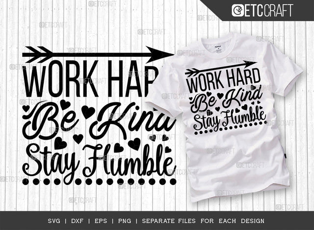 Work Hard Be Kind Stay Humble SVG Cut File | Work Hard Be Kind Stay Humble Bundle | Motivational Saying Svg | Inspirational Quotes | ETC T00013 SVG ETC Craft 
