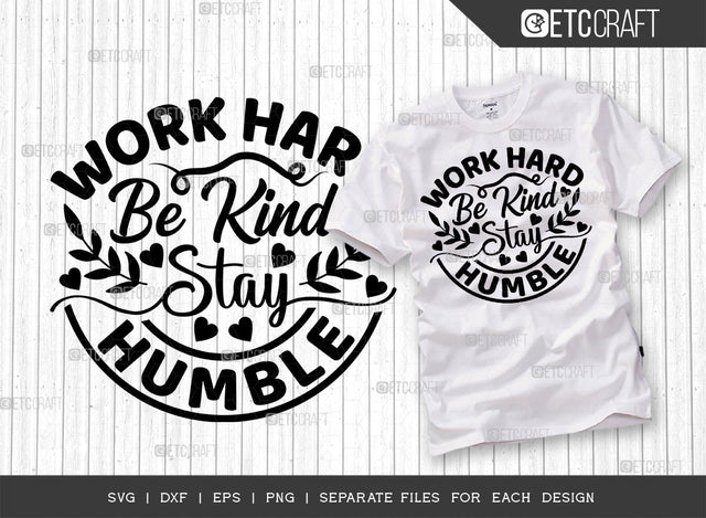 Work Hard Be Kind Stay Humble SVG Cut File | Work Hard Be Kind Stay Humble Bundle | Motivational Saying Svg | Inspirational Quotes | ETC T00013 SVG ETC Craft 