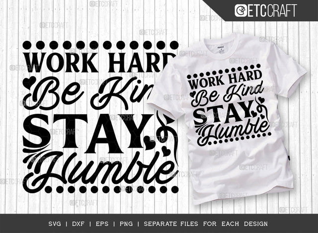 Work Hard Be Kind Stay Humble SVG Cut File | Work Hard Be Kind Stay Humble Bundle | Motivational Saying Svg | Inspirational Quotes | ETC T00013 SVG ETC Craft 