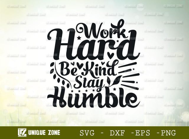 Work Hard Be Kind Stay Humble SVG Cut File | Work Hard Be Kind Stay Humble Bundle | Motivational Saying Svg | Inspirational Quotes SVG Unique Zone 