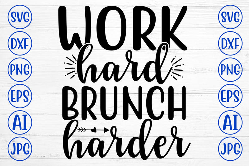WORK HARD BRUNCH HARDER SVG Cut File SVG Syaman 