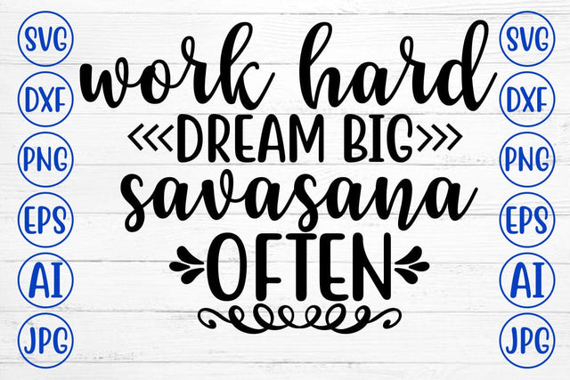 Work Hard Dream Big Savasana Often SVG Cut File SVG Syaman 