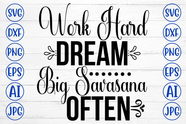Work Hard Dream Big Savasana Often SVG Cut File SVG Syaman 