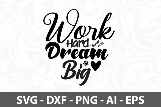 Work Hard Dream Big svg SVG orpitasn 