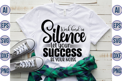 Work hard in Silence Let your Success be your Noise svg SVG orpitasn 