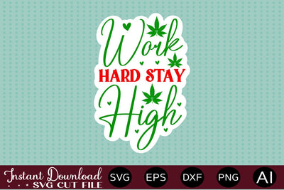 Work Hard Stay High Sticker Design SVG designmaster24 