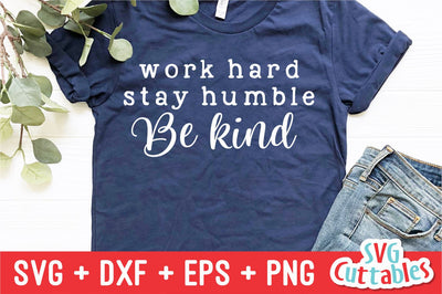 Work Hard Stay Humble And Be Kind svg - Inspirational Cut File - Quote - svg - dxf - eps - png - Silhouette - Cricut - Digital File SVG Svg Cuttables 