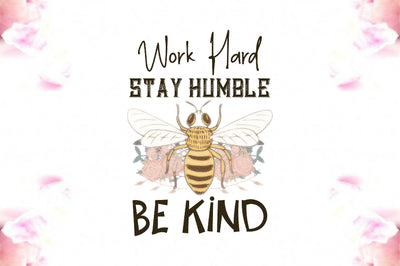 Work Hard Stay Humble Be Kind PNG Sublimation Jagonath Roy 