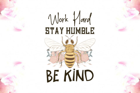 Work Hard Stay Humble Be Kind PNG Sublimation Jagonath Roy 