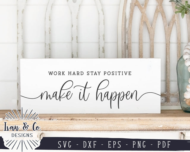 Work Hard Stay Positive Make it Happen SVG Files | Inspirational Svg | Commercial Use | Digital Cut Files (1154868044) SVG Ivan & Co. Designs 