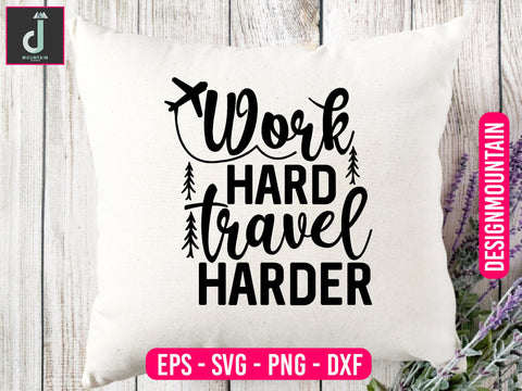 Work hard, travel harder svg design SVG Alihossainbd 