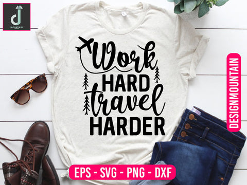 Work hard, travel harder svg design SVG Alihossainbd 
