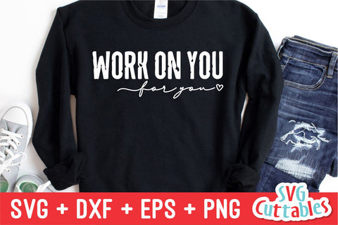 Work On You For You svg - Mental Health svg - dxf - eps - png - Funny svg - Inspirational - Silhouette - Cricut - Digital File SVG Svg Cuttables 