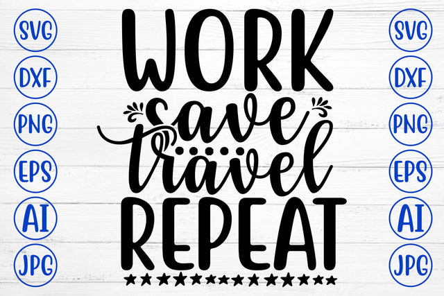 Work Save Travel Repeat SVG Cut File SVG Syaman 