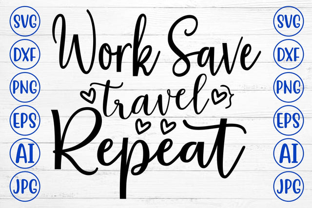Work Save Travel Repeat SVG Cut File SVG Syaman 