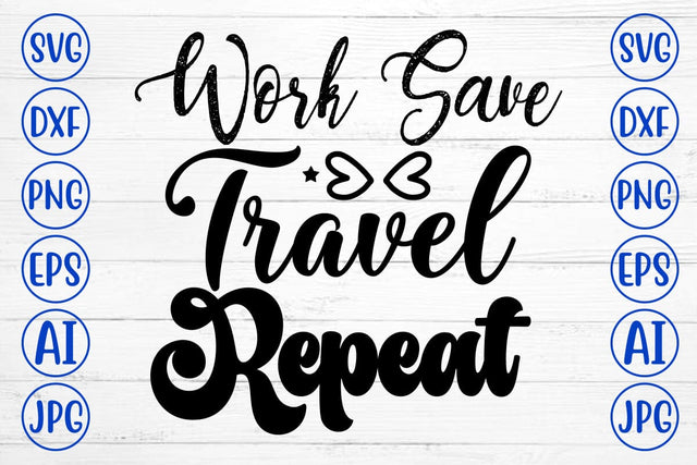 Work Save Travel Repeat SVG Cut File SVG Syaman 