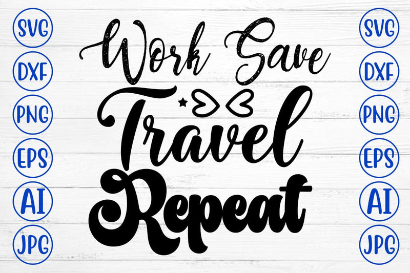 Work Save Travel Repeat SVG Cut File SVG Syaman 