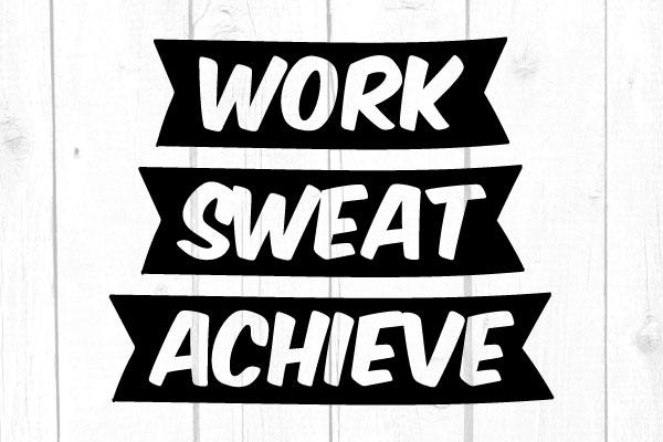 Work Sweat Achieve Svg SVG cricutfilesmg 