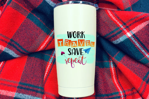 Work Travel Save Repeat Sublimation Design Sublimation Happy Printables Club 