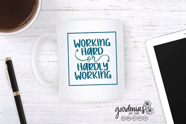 Working Hard or Hardly Working SVG Gardenias Art Shop 