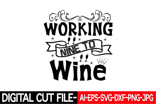 Working Nine to Wine SVG cut file SVG Blessedprint 