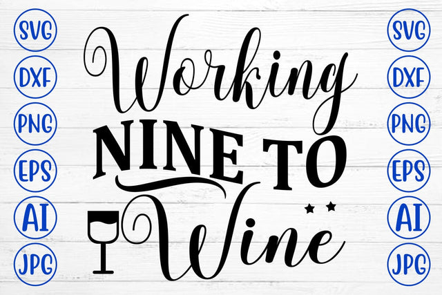 Working Nine to Wine SVG Cut File SVG Syaman 