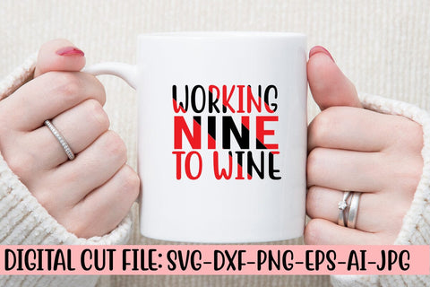 Working Nine to Wine SVG Cut File SVG Syaman 