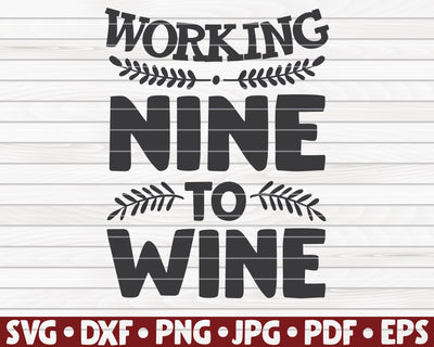 Working nine to wine SVG | Wine quote SVG HQDigitalArt 