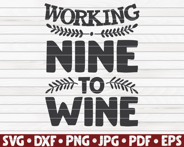 Working nine to wine SVG | Wine quote SVG HQDigitalArt 