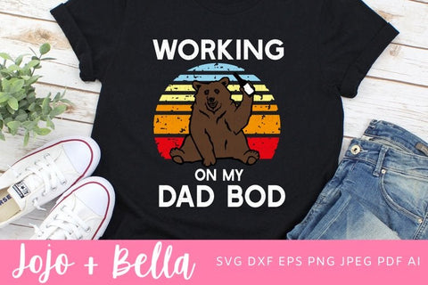Working on my Dad Bod Svg, Dad Svg, Father's Day Svg, Dad Bod Svg, Papa Bear Svg Files, Svg files for Cricut, silhouette files SVG Jojo&Bella 