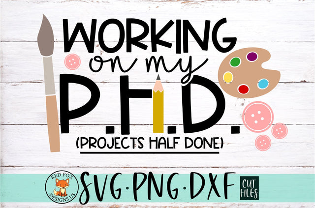 Working On My PHD Projects Half Done SVG File | Crafting SVG SVG RedFoxDesignsUS 