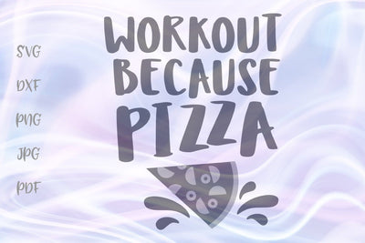 Workout Because Pizza SVG, PNG, DXF, PDF, JPG SVG Digitals by Hanna 