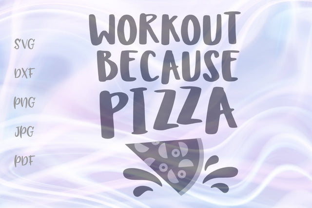 Workout Because Pizza SVG, PNG, DXF, PDF, JPG SVG Digitals by Hanna 