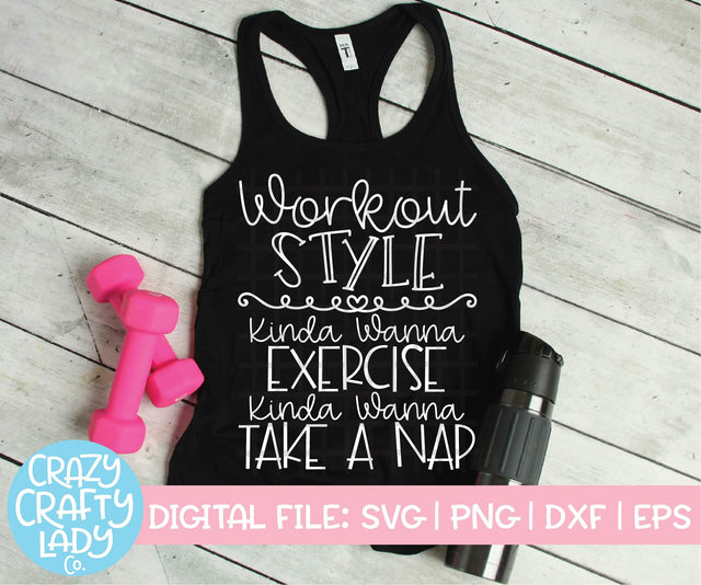 Workout Style: Kinda Wanna Exercise, Kinda Wanna Take a Nap | Fitness SVG Cut File SVG Crazy Crafty Lady Co. 
