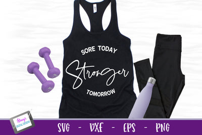 Workout SVG | Sore today Stronger Tomorrow SVG SVG Stacy's Digital Designs 