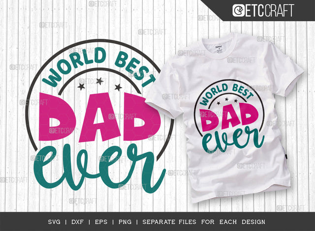 World Best Dad Ever SVG Cut File, Dad Svg, Best Dad Svg, Papa Svg, Father Svg, Daddy Svg, Supar Hero Svg, Family Quotes, Typography Design, SVG ETC Craft 