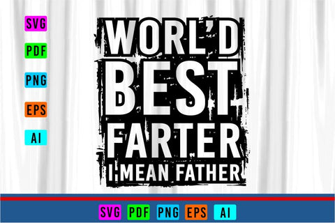 World Best Farter, Dad SVG Designs, Fathers Day Quotes T Shirt & Mug Designs SVG Files SVG D2PUTRI Designs 
