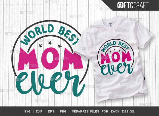 World Best Mom Ever SVG Cut File, Mom Svg, Best Mom Svg, Mama Svg, Mother Svg, Mommy Svg, Supar Lady Svg, Family Quotes, Typography Design, SVG ETC Craft 
