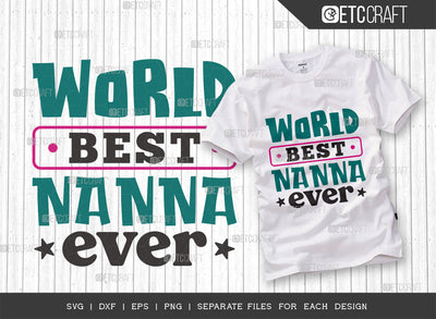World Best Nanna Ever SVG Cut File, Nanna Svg, Best Grannie Svg, Grandma Svg, Grandmother Svg, Gran Svg, Granny Svg, Family Quotes, Typography Design, SVG ETC Craft 