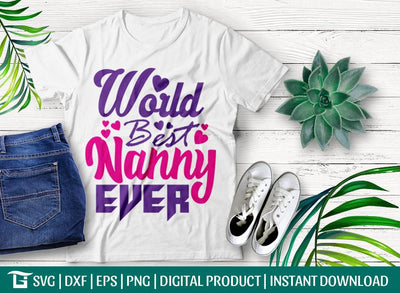 World Best Nanny Ever Svg Cut File, Nanny Svg, Best Nanny Svg, Ever Svg, Tshirt Design, SVG ETC Craft 
