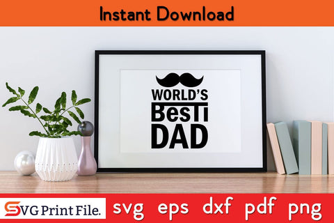 World Besti Dad Father's day SVG PNG Cut File SVG SVG Print File 