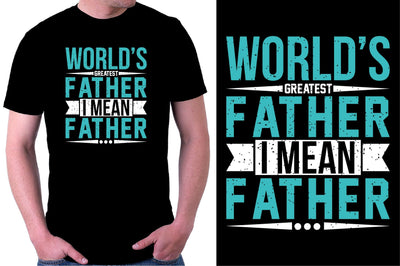 World s Greatest Father I Mean Father T shirt Sublimation SVGista 