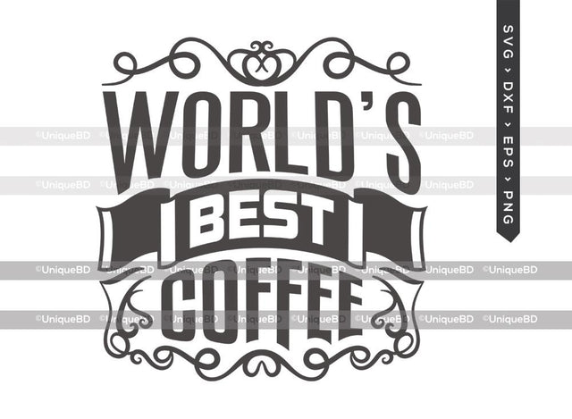 Worlds Best Coffee SVG Cut File | Best Cup of Coffee Svg | Drink Svg | Coffee Quote Svg | Dxf | Eps | Png | T-shirt Design SVG ETC Craft 