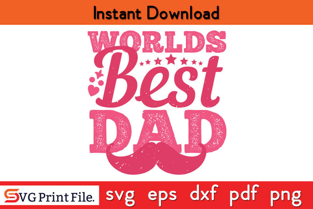Worlds best dad Father's day SVG PNG PDF CUT File SVG SVG Print File 