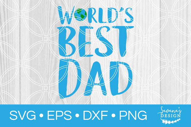 Worlds Best Dad SVG SavanasDesign 