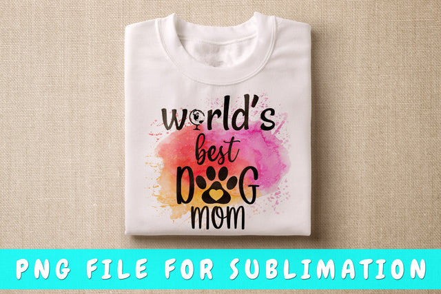 World's Best Dog Mom PNG, Dog Quote Design For Sublimation Sublimation HappyDesignStudio 