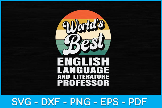 World's Best English Language and Literature Professor Svg Design SVG artprintfile 