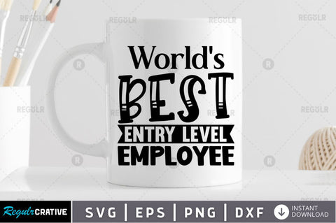 World's best entry level employee SVG SVG Regulrcrative 