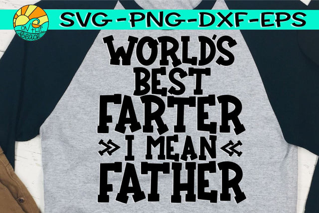 World's Best Farter - I Mean Father - SVG - DXF - EPS - PNG SVG On the Beach Boutique 